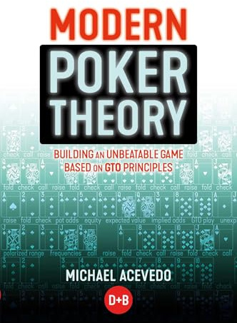 Modern Poker Theory: Building an unbeatable strategy based on GTO principles