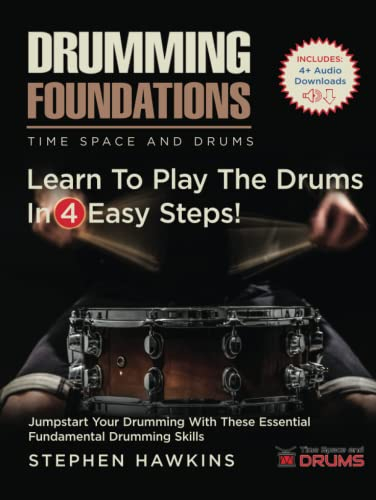 Drumming Foundations: Learn To Play The Drums In 4 Easy Steps! (Time Space and Drums)