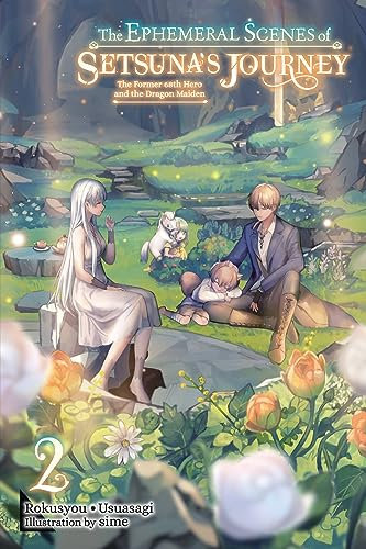 The Ephemeral Scenes of Setsuna's Journey, Vol. 2 (light novel): The Former 68th Hero and the Dragon Maiden (Volume 2)