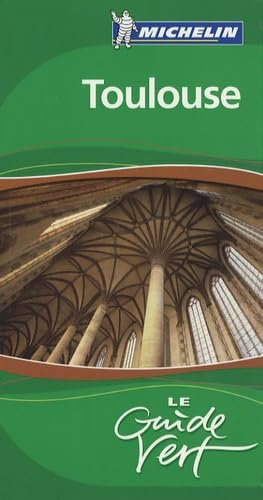 Guide Vert - TOULOUSE: Albi-Montauban-Canal du Midi (Guides verts Michelin)
