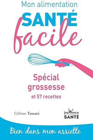 Mon alimentation-santé facile spécial grossesse: et 57 recettes