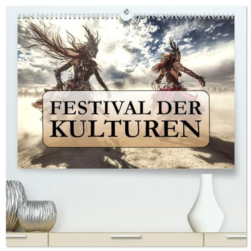 Festival der Kulturen (hochwertiger Premium Wandkalender 2026 DIN A2 quer), Kunstdruck in Hochglanz: Eine visuelle Reise zu den buntesten und beeindruckendsten Festen der Welt. (CALVENDO Orte)