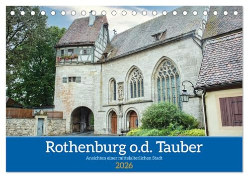 Rothenburg o.d. Tauber - Ansichten einer mittelalterlichen Stadt (Tischkalender 2026 DIN A5 quer), CALVENDO Monatskalender