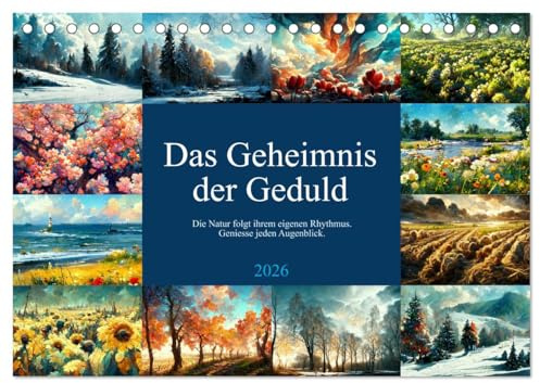 Das Geheimnis der Geduld (Tischkalender 2026 DIN A5 quer), CALVENDO Monatskalender (CALVENDO Natur)