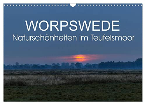Worpswede - Naturschönheiten im Teufelsmoor (Wandkalender 2026 DIN A3 quer), CALVENDO Monatskalender: Lichtdurchflutete Fotos der Landschaft um Worpswede im Teufelsmoor (CALVENDO Orte)