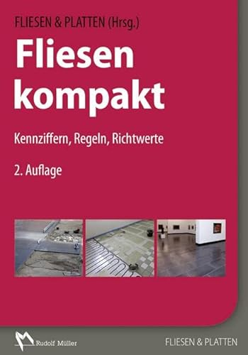Fliesen kompakt: Kennziffern, Regeln, Richtwerte