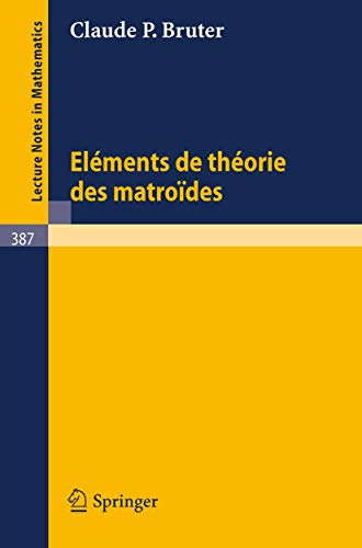 Elements de Theorie des Matroides: 387 (Lecture Notes in Mathematics, 387)