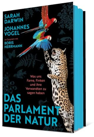 Das Parlament der Natur: Was uns Farne, Finken und ihre Verwandten zu sagen haben | Nichts ist politischer als die Natur – oder: Wie es gelingt, die Welt zu retten
