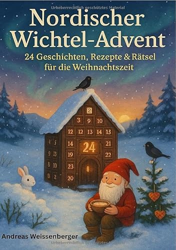 Nordischer Wichtel - Advent: Eine magische Reise mit Wichteln, Traditionen und Hygge durch die schönste Zeit des Jahres – Für Kinder ab 4 Jahren und die ganze Familie