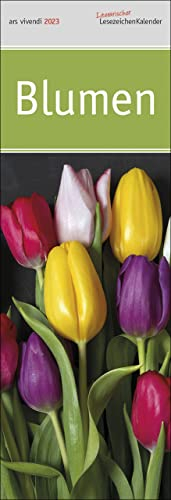 Lesezeichenkalender Blumen 2023: Monatskalender mit Fotografien und Zitaten