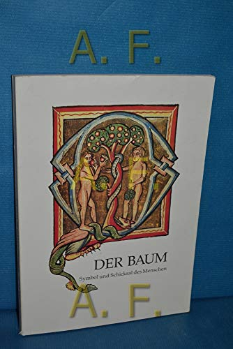 Der Baum. Symbol und Schicksal des Menschen. Eine Ausstellung der Badischen Landesbibliothek