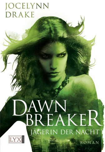Jägerin der Nacht - Dawnbreaker: Roman. Deutsche Erstausgabe (Jägerin-der-Nacht-Reihe, Band 3)