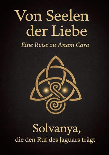 Von Seelen der Liebe: Eine Reise zu Anam Cara