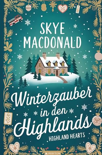 Winterzauber in den Highlands: Ein weihnachtlicher Wohlfühlroman voller Liebe, Hoffnung und schottischem Charme (Highland Hearts - Eine Liebe in Schottland)