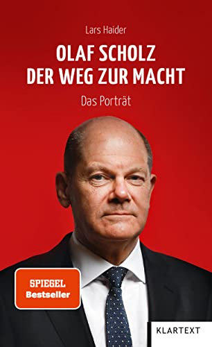 Olaf Scholz: Der Weg zur Macht. Das Porträt