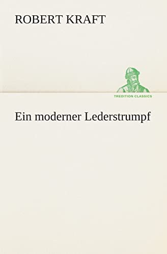 Ein moderner Lederstrumpf (TREDITION CLASSICS)