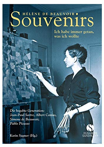 Souvenirs. Ich habe immer getan was ich wollte: Die begabte Generation Jean-Paul Sartre, Albert Camus, Simone de Beauvoir, Pablo Picasso