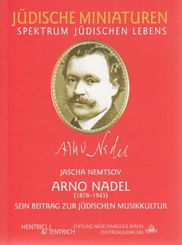 Arno Nadel: Sein Beitrag zur jüdischen Musikkultur (Jüdische Miniaturen: Herausgegeben von Hermann Simon)