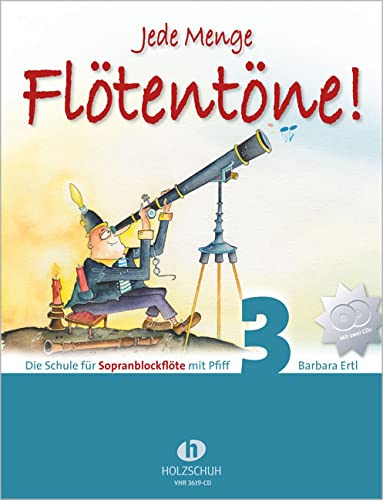 Jede Menge Flötentöne! Band 3 (mit 2 CDs): Die Schule für Sopranblockflöte mit Pfiff, barocke Griffweise