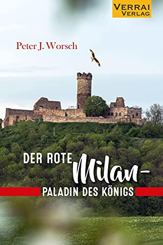 Der rote Milan - Paladin des Königs: Eine historische Erzählung aus dem Mittelalter
