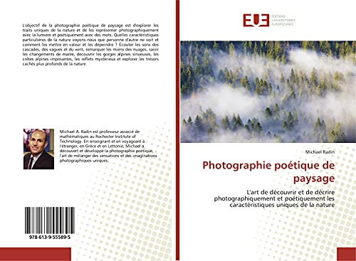Photographie poétique de paysage: L'art de découvrir et de décrire photographiquement et poétiquement les caractéristiques uniques de la nature