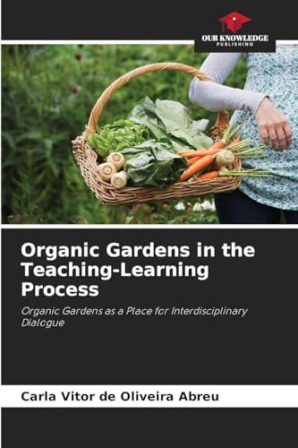 Organic Gardens in the Teaching-Learning Process: Organic Gardens as a Place for Interdisciplinary Dialogue
