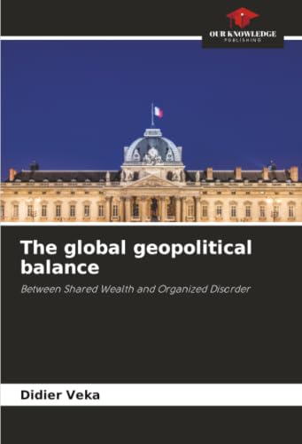 The global geopolitical balance: Between Shared Wealth and Organized Disorder