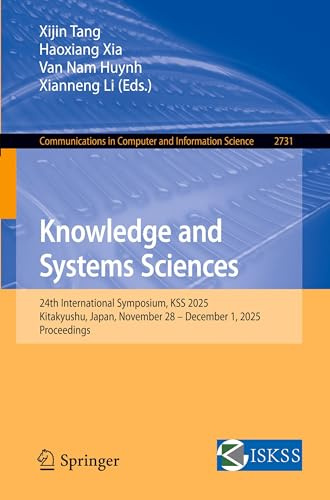 Knowledge and Systems Sciences: 24th International Symposium, KSS 2025, Kitakyushu, Japan, November 28 – December 1, 2025, Proceedings (Communications in Computer and Information Science, Band 2731)