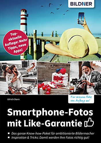 Smartphone-Fotos mit Like-Garantie: Topaktuelle Auflage: Mehr Tipps, neue Apps!