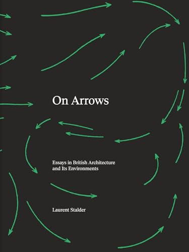 On Arrows: Essays in British Architecture and Its Environments