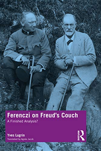 Ferenczi on Freud’s Couch: Deciphering the Transmission of Psychoanalysis