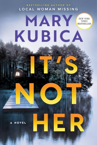 It's Not Her: A Twisty Thriller about Two Families and a Chilling Lake Resort Crime from the Author of Local Woman Missing