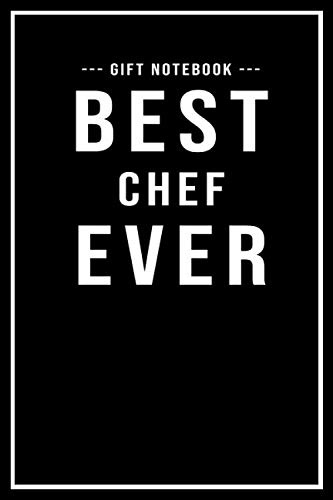 Chef Notebook Gift - Best Chef Ever: Lined Paperback Journal / Notebook Chef Gift | 109 Blank Pages (6 x 9)