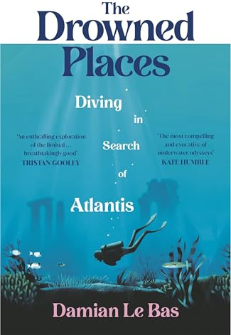 The Drowned Places: Diving in Search of Atlantis