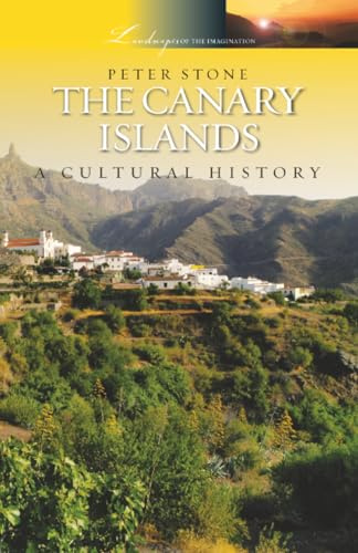 The Canary Islands: A Cultural History (Landscapes of the Imagination)
