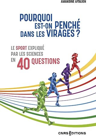 Pourquoi est-on penché dans les virages ? - Le sport expliqué par les sciences en 40 questions