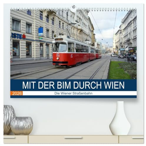 Mit der Bim durch Wien - Die Wiener Straßenbahn (hochwertiger Premium Wandkalender 2026 DIN A2 quer), Kunstdruck in Hochglanz: Wien hat noch viele Altbau-Straßenbahnwagen (CALVENDO Mobilitaet)