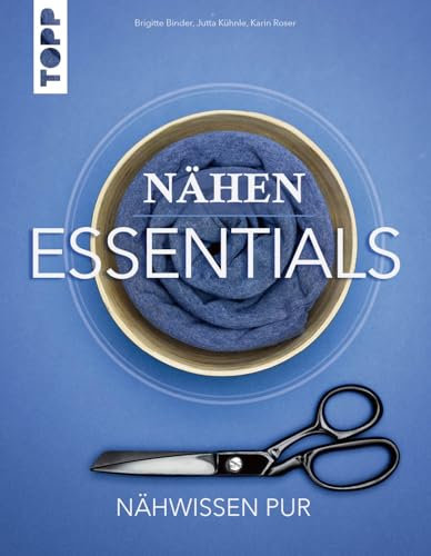 Nähen Essentials: Nähwissen pur