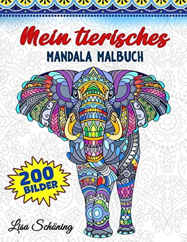 Mein tierisches Mandala Malbuch: 200 Bilder zum Ausmalen, Wunderschönes Tierbuch für Jungen und Kinder, Förderung der Kreativität mit Mandalas Malbuch für Kinder
