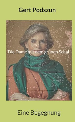 Die Dame mit dem grünen Schal: Eine Begegnung
