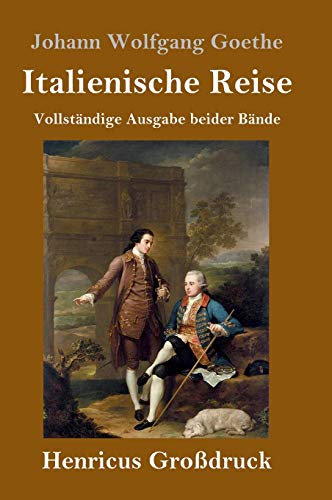 Italienische Reise (Großdruck): Vollständige Ausgabe beider Bände