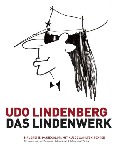 Udo Lindenberg: Das Lindenwerk - Malerei in Panikcolor.: Herausgegeben von Tine Acke.