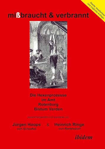 mißbraucht & verbrannt. Die Hexenprozesse im Amt Rotenburg, Bistum Verden