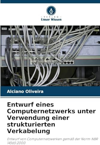 Entwurf eines Computernetzwerks unter Verwendung einer strukturierten Verkabelung: Entwurf von Computernetzwerken gemäß der Norm NBR 14565:2000