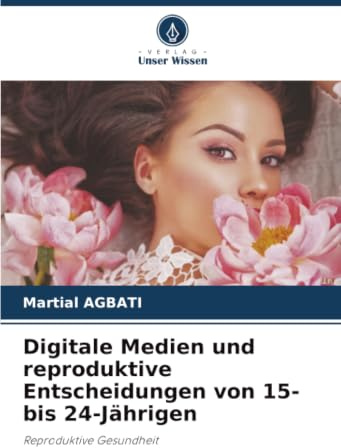Digitale Medien und reproduktive Entscheidungen von 15- bis 24-Jährigen: Reproduktive Gesundheit