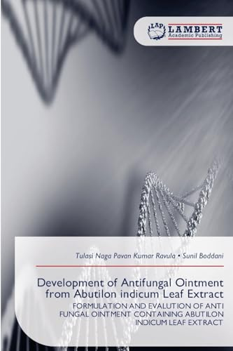 Development of Antifungal Ointment from Abutilon indicum Leaf Extract: FORMULATION AND EVALUTION OF ANTI FUNGAL OINTMENT CONTAINING ABUTILON INDICUM LEAF EXTRACT