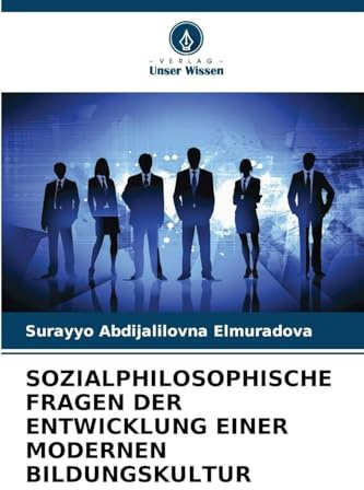 SOZIALPHILOSOPHISCHE FRAGEN DER ENTWICKLUNG EINER MODERNEN BILDUNGSKULTUR