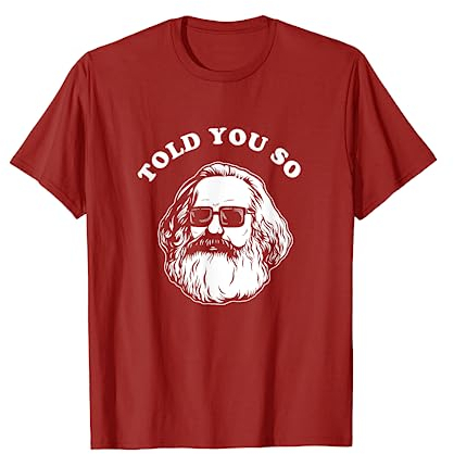 Karl Marx Told You So T-Shirt - Kommunismus Sozialismus Marxistischer T-Shirt