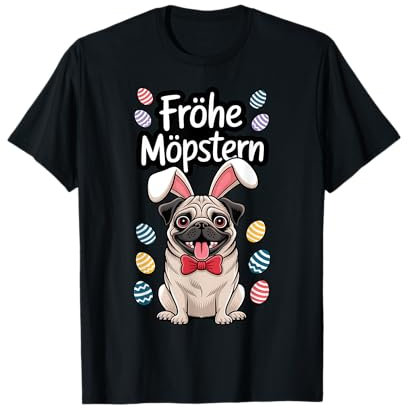 Mops Frohe Ostern Mops Fröhe Östern Mops T-Shirt