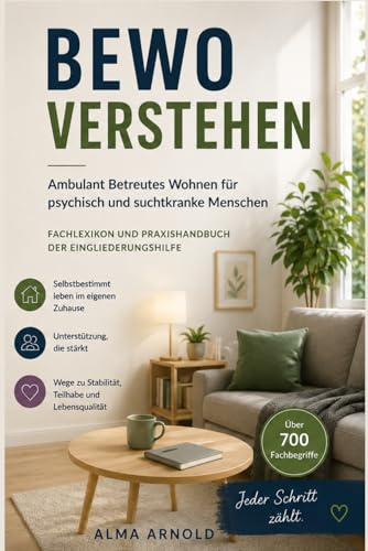 BeWo verstehen: Ambulant Betreutes Wohnen für psychisch und suchtkranke Menschen